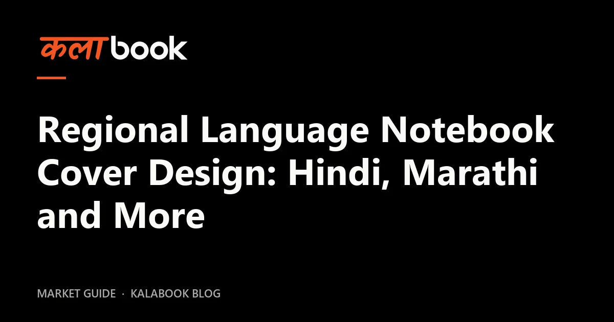 Kalabook blog cover for the guide: Regional Language Notebook Cover Design: Hindi, Marathi and More