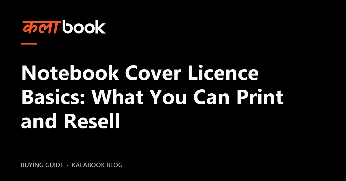Kalabook blog cover for the guide: Notebook Cover Licence Basics: What You Can Print and Resell