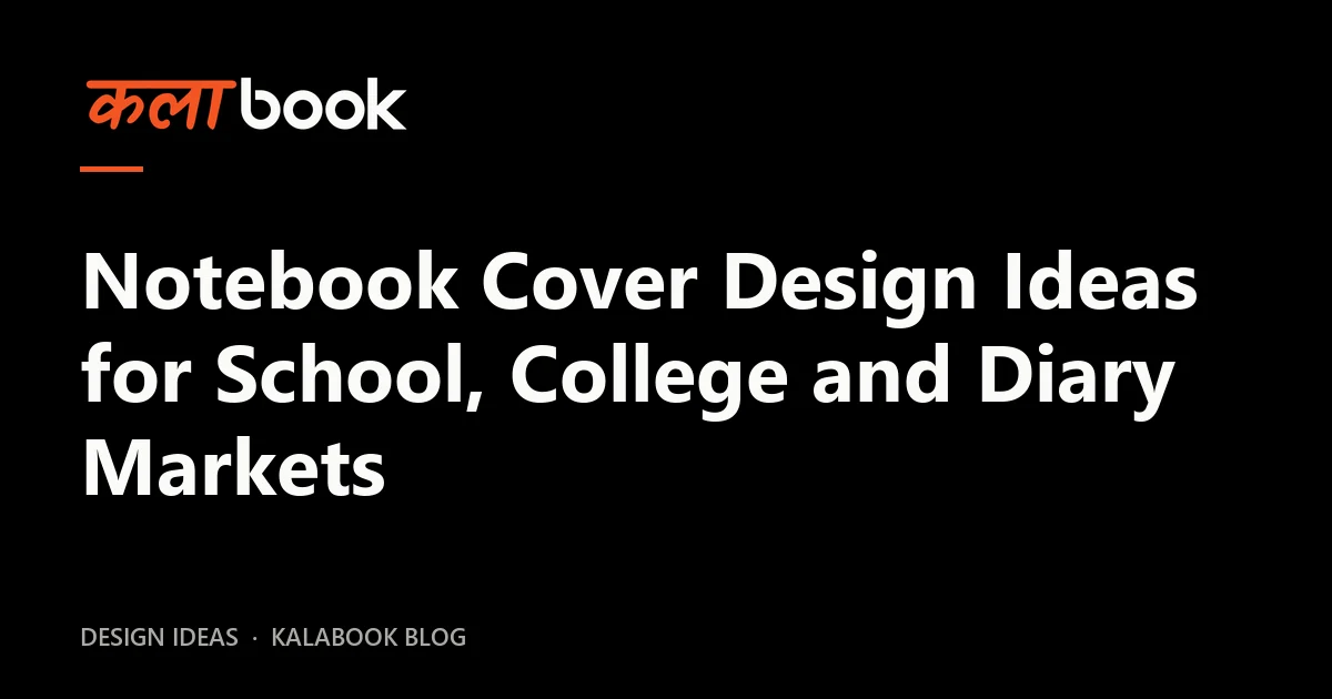 Kalabook blog cover for the guide: Notebook Cover Design Ideas for School, College and Diary Markets