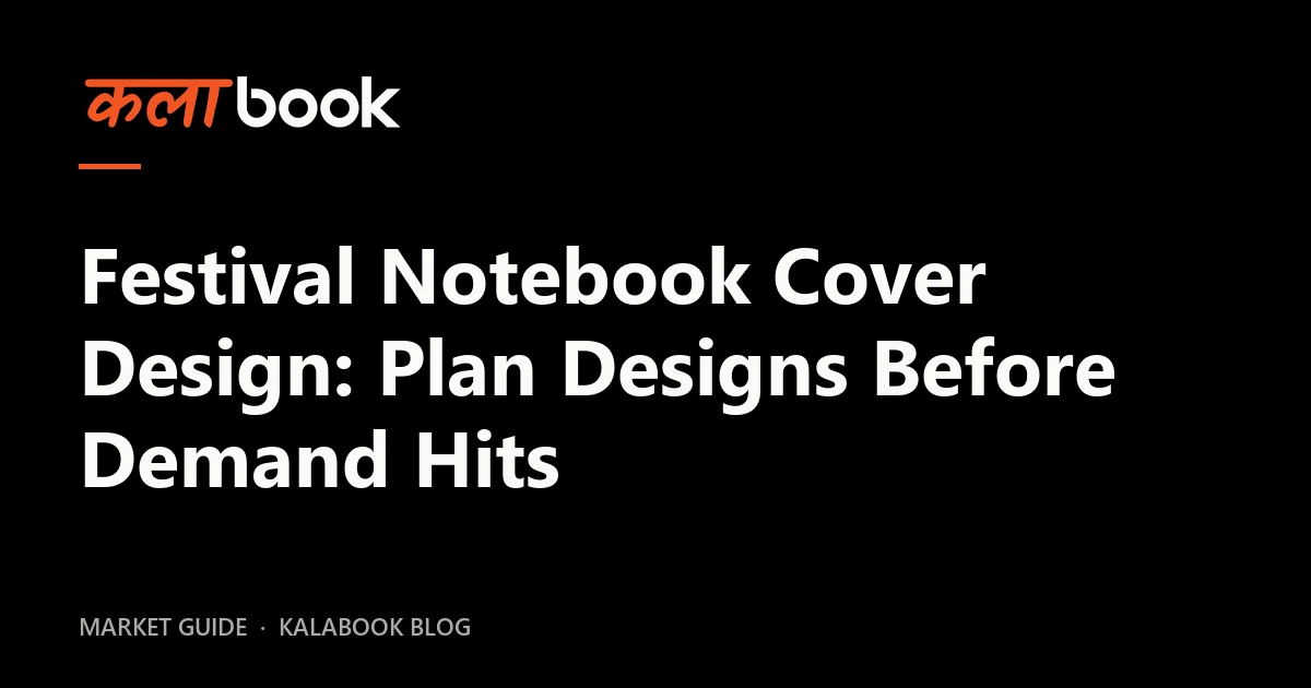 Kalabook blog cover for the guide: Festival Notebook Cover Design: Plan Designs Before Demand Hits